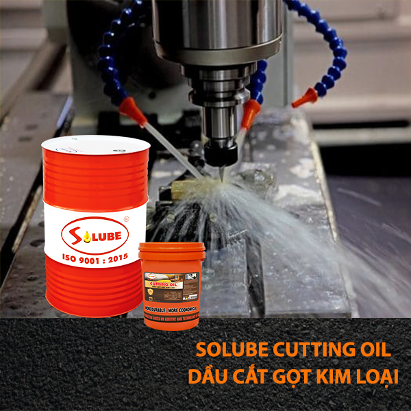 Solube Cutting Oil - Dầu cắt gọt kim loại